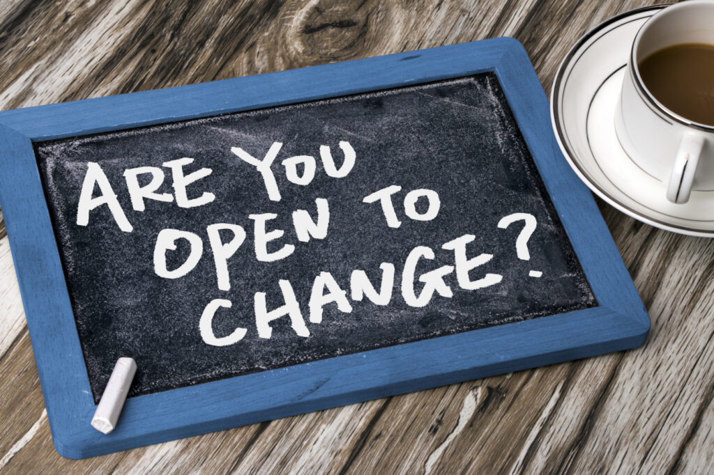 Are you open to change?
